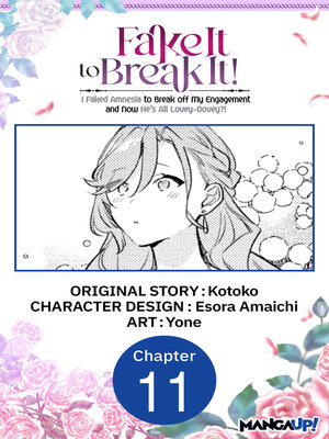 cover image of Fake It to Break It! I Faked Amnesia to Break off My Engagement and Now He's All Lovey-Dovey?!, Chapter 11